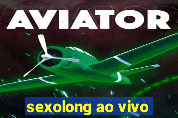 sexolong ao vivo